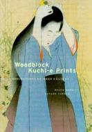 Woodblock Kuchi-e Prints: Reflections of Meiji Culture di Helen Merritt, Nanako Yamada edito da UNIV OF HAWAII PR