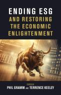 Ending Esg and Restoring the Economic Enlightenment edito da AEI Press
