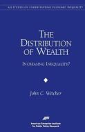 The Distribution Of Wealth di John C. Weicher edito da Aei Press