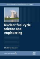 Nuclear Fuel Cycle Science And Engineering edito da Elsevier Science & Technology