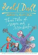 Roald Dahl: Three Tales Of Magic And Mischief di Roald Dahl edito da Random House Children\'s Publishers Uk