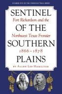 Sentinel of the Southern Plains di Allen Lee Hamilton edito da Texas Christian University Press