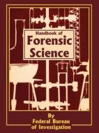 Handbook of Forensic Science di Federal Bureau of Investigation edito da INTL LAW & TAXATION PUBL
