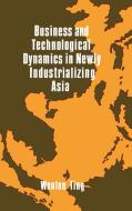 Business and Technological Dynamics in Newly Industrializing Asia di Wenlee Ting edito da Quorum Books
