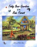 Teddy Bear Guardians Of The Rain Forest di Delia Wach, Martin Wach edito da Portfolio Press,u.s.