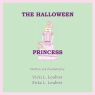 The Halloween Princess di Vicki L. Loubier edito da North Country Press