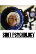 Shot Psychology: The Filmmaker's Guide for Enhancing Emotion and Meaning di Greg Keast edito da Kahala Press