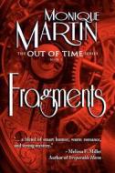 Fragments: Out of Time Book #3 di Monique Martin edito da Monique Martin