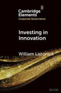 Investing In Innovation di William Lazonick edito da Cambridge University Press