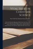 VITAL ISSUES IN CHRISTIAN SCIENCE A REC di NEW YORK CITY CHRIST edito da LIGHTNING SOURCE UK LTD