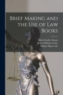 Brief Making and the Use of Law Books di Roger William Cooley, William Minor Lile, Alfred Findley Mason edito da LEGARE STREET PR