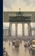 Hohenzollern di Paul Liman edito da LEGARE STREET PR