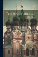 The Industries of Russia; Volume 3 di Anonymous edito da LEGARE STREET PR