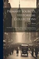 Primary Sources, Historical Collections: The Problem of Asia and Its Effect Upon International Policies, With a Foreword by T. S. Wentworth di A. T. Mahan edito da LEGARE STREET PR