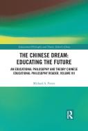 The Chinese Dream: Educating The Future di Michael A. Peters edito da Taylor & Francis Ltd