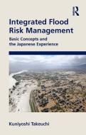 Integrated Flood Risk Management di Kuniyoshi Takeuchi edito da Taylor & Francis Ltd