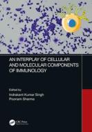 An Interplay Of Cellular And Molecular Components Of Immunology edito da Taylor & Francis Ltd