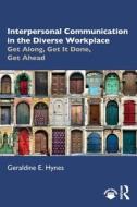 Interpersonal Communication In The Diverse Workplace di Geraldine Hynes edito da Taylor & Francis Ltd