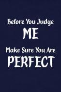 Before You Judge Me Make Sure You Are Perfect: Fun Gag Gift Notebook for Women or Men di Candlelight Candlelight edito da INDEPENDENTLY PUBLISHED