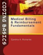 Coding Basics: Medical Billing and Reimbursement Fundamentals (Book Only) di Cynthia Richards, Archie Richards edito da Cengage Learning