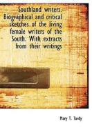 Southland Writers. Biographical And Critical Sketches Of The Living Female Writers Of The South. Wit di Mary T Tardy edito da Bibliolife