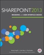 Sharepoint 2013 Branding and User Interface Design di Randy Drisgill, John Ross, Paul Stubbs edito da Wrox Press