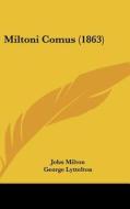Miltoni Comus (1863) di John Milton, George Lyttelton edito da Kessinger Publishing