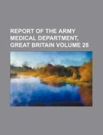 Report of the Army Medical Department, Great Britain Volume 28 di Books Group edito da Rarebooksclub.com