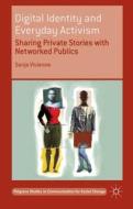 Digital Identity and Everyday Activism di Sonja Vivienne edito da Palgrave Macmillan