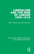 Liberalism And The Rise Of Labour 1890-1918 di Keith Laybourn, Jack Reynolds edito da Taylor & Francis Ltd