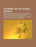 Economy Of Las Vegas, Nevada: Companies Based In Las Vegas, Nevada, Las Vegas Strip, Transportation In The Las Vegas Metropolitan Area di Source Wikipedia edito da Books Llc, Wiki Series