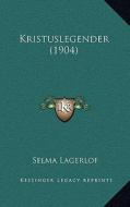 Kristuslegender (1904) di Selma Lagerlof edito da Kessinger Publishing