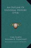 An Outline of Universal History (1914) di Carl Ploetz edito da Kessinger Publishing