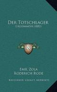 Der Totschlager: L'Assommoir (1882) di Emile Zola edito da Kessinger Publishing