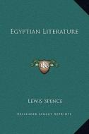 Egyptian Literature di Lewis Spence edito da Kessinger Publishing