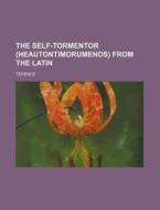 The Self-Tormentor (Heautontimorumenos) from the Latin di Terence edito da Rarebooksclub.com