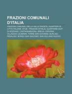 Frazioni Comunali D'italia: Frazioni Com di Fonte Wikipedia edito da Books LLC, Wiki Series