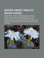 Books About Health Book Guide : Books A di Source Wikipedia edito da Books LLC, Wiki Series