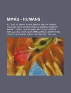 Mmkb - Humans: A.C. EOS, Al Ferry, Altair, Amelia, Anetta, Arashi Kazefuki, Ashe, Atsuki Homura, Barrell Caskett, Barrett, Baryl, Bla di Source Wikia edito da Books LLC, Wiki Series