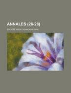 Annales (26-28) di Societe Belge De Microscopie edito da General Books Llc