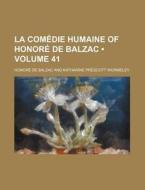La Comedie Humaine Of Honore De Balzac (volume 41 ) di Honore De Balzac edito da General Books Llc