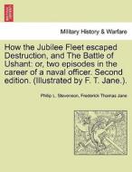 How the Jubilee Fleet escaped Destruction, and The Battle of Ushant: or, two episodes in the career of a naval officer.  di Philip L. Stevenson, Frederick Thomas Jane edito da British Library, Historical Print Editions
