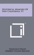 Historical Memoirs of New California, V1 di Francisco Palou edito da Literary Licensing, LLC
