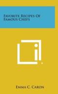 Favorite Recipes of Famous Chefs edito da Literary Licensing, LLC