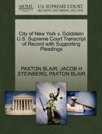 City Of New York V. Goldstein U.s. Supreme Court Transcript Of Record With Supporting Pleadings di Jacob H Steinberg, Paxton Blair edito da Gale, U.s. Supreme Court Records