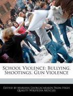 School Violence: Bullying, Shootings, Gun Violence di Mariana Georgacarakos edito da WEBSTER S DIGITAL SERV S