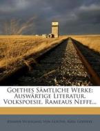 Goethes Samtliche Werke: Auswartige Literatur. Volkspoesie. Rameaus Neffe... di Karl Goedeke edito da Nabu Press