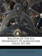 Bulletin of the U.S. Department of Agriculture, Issues 351-360 edito da Nabu Press