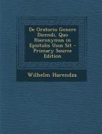 de Oratorio Genere Dicendi, Quo Hieronymus in Epistulis Usus Sit di Wilhelm Harendza edito da Nabu Press