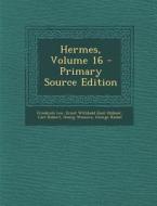 Hermes, Volume 16 di Friedrich Leo, Ernst Willibald Emil Hubner, Carl Robert edito da Nabu Press